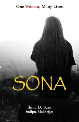 Sona: One Woman, Many Lives by Basu, Ihina D.