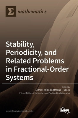 Stability, Periodicity, and Related Problems in Fractional-Order Systems by Fe&#269;kan, Michal