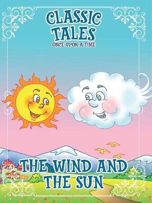 Classic Tales Once Upon a Time The Wind and The Sun by Editora, On Line