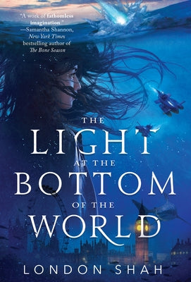 The Light at the Bottom of the World by Shah, London