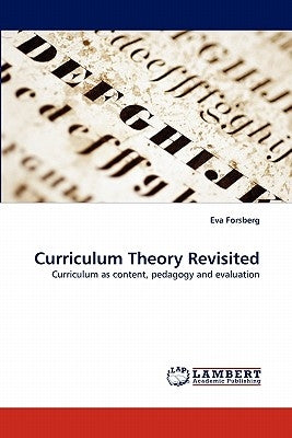 Curriculum Theory Revisited by Forsberg, Eva