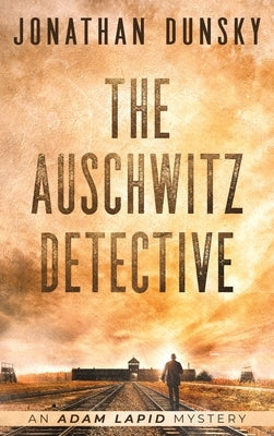 The Auschwitz Detective by Dunsky, Jonathan