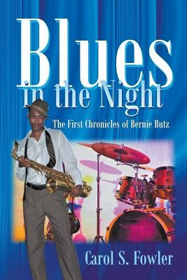 Blues in the Night: The First Chronicles of Bernie Butz by Fowler, Carol S.