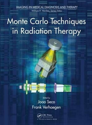 Monte Carlo Techniques in Radiation Therapy by Seco, Joao