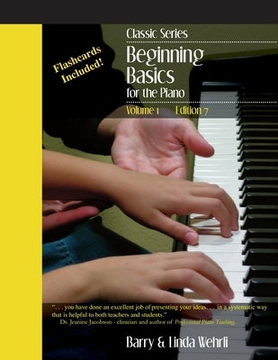 Classic Series: Volume 1 Beginning Basics for the Piano: Edition 7 by Wehrli, Linda Ruth