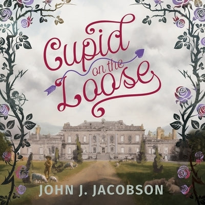 Cupid on the Loose by Jacobson, John J.