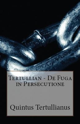 De Fuga in Persecutione by Tertullian