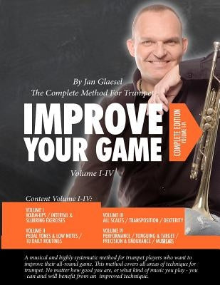 Improve Your Game Volume I-IV: The Complete Method For Trumpet by Glaesel, Jan