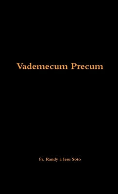 Vademecum Precum by Soto, Randy A. Iesu