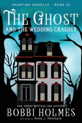 The Ghost and the Wedding Crasher by Holmes, Bobbi