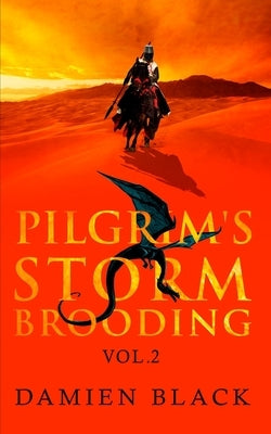 Pilgrim's Storm Brooding Volume 2: A Dark Fantasy Epic by Black, Damien