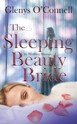 The Sleeping Beauty Bride by O'Connell, Glenys