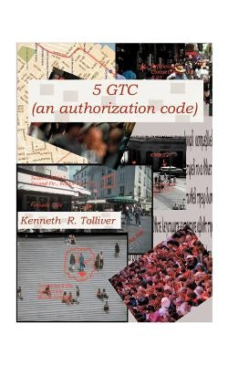 5GTC: (An Authorization Code) by Tolliver, Kenneth R.