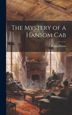 The Mystery of a Hansom Cab by Hume, Fergus