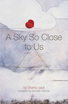 A Sky So Close to Us by Ujayli, Shahla