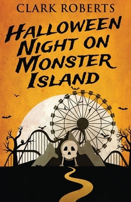 Halloween Night On Monster Island by Roberts, Clark