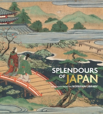 Splendours of Japan: Highlights from the Bodleian Library by Bodleian Library