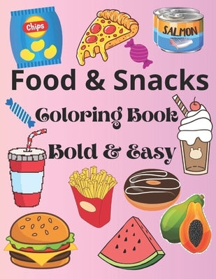 Food & Snacks Coloring Book Bold & Easy by Rc, Camilya