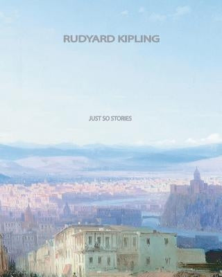 Just So Stories by Kipling, Rudyard