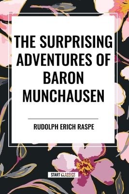 The Surprising Adventures of Baron Munchausen by Raspe, Rudolph Erich