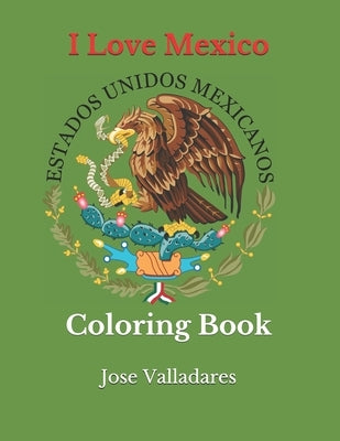 I Love Mexico: Coloring Book by Valladares, Jose