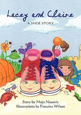 Lacey and Claire: A Shoe Story by Wilson, Fiatuina