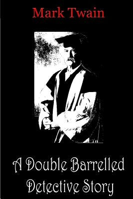 A Double Barrelled Detective Story by Twain, Mark