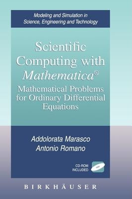 Scientific Computing with Mathematica(r): Mathematical Problems for Ordinary Differential Equations [With CD-ROM] by Marasco, Addolorata