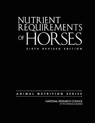 Nutrient Requirements of Horses: Sixth Revised Edition by National Research Council