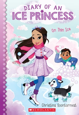 On Thin Ice (Diary of an Ice Princess #3): Volume 3 by Soontornvat, Christina