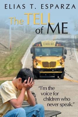 The Tell of Me by Esparza, Elias T.