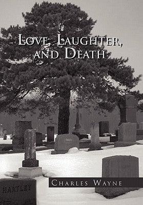 Love, Laughter, and Death by Wayne, Charles