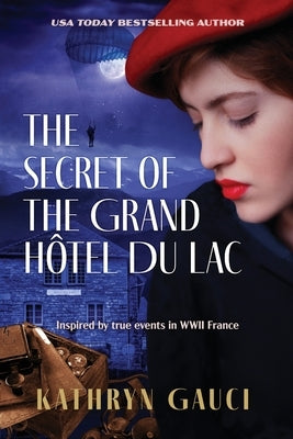 The Secret of the Grand Hôtel du Lac by Gauci, Kathryn