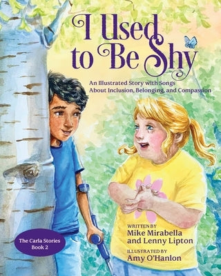 I Used to Be Shy: An Illustrated Story with Songs about Inclusion, Belonging, and Compassion by Mirabella, Mike