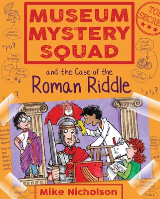 Museum Mystery Squad and the Case of the Roman Riddle by Nicholson, Mike