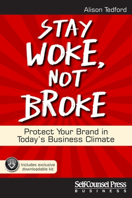 Stay Woke, Not Broke: Protect Your Brand in Today's Business Climate by Tedford, Alison