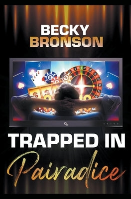 Trapped in Pairadice by Bronson, Becky