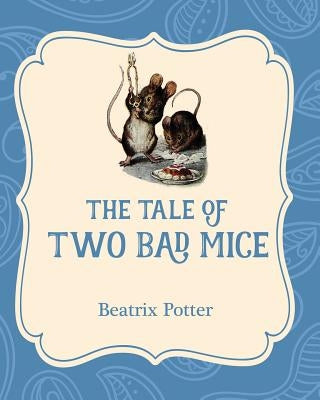 The Tale of Two Bad Mice by Potter, Beatrix