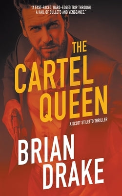 The Cartel Queen: A Scott Stiletto Thriller by Drake, Brian