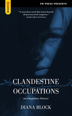 Clandestine Occupations: An Imaginary History by Block, Diana