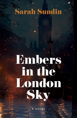 Embers in the London Sky by Sundin, Sarah