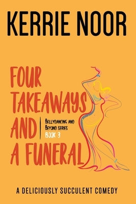 Four Takeaways and a Funeral: A Deliciously Succulent Comedy by Noor, Kerrie