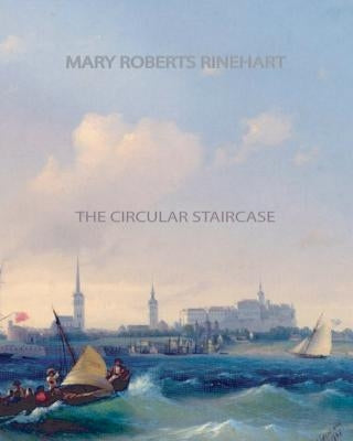 The Circular Staircase by Rinehart, Mary Roberts