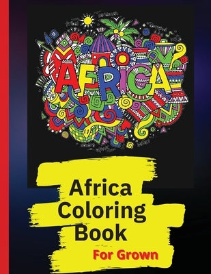 Africa Coloring Book: African Designs Coloring Book of People, Landscapes, and Animals of Africa by Simona