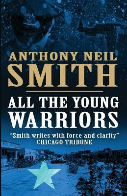 All the Young Warriors by Smith, Anthony Neil