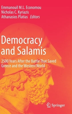 Democracy and Salamis: 2500 Years After the Battle That Saved Greece and the Western World by Economou, Emmanouil M. L.