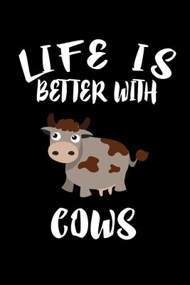 Life Is Better With Cows: Animal Nature Collection by Marcus, Marko