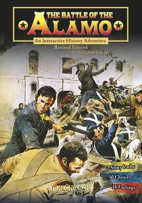 The Battle of the Alamo: An Interactive History Adventure by Leavitt, Amie Jane