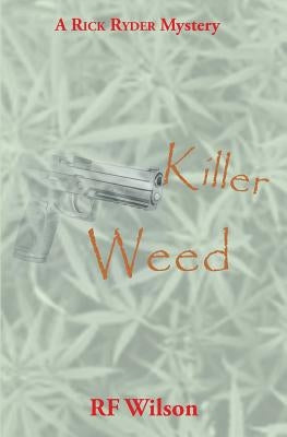 Killer Weed: A Rick Ryder Mystery by Wilson, Rf