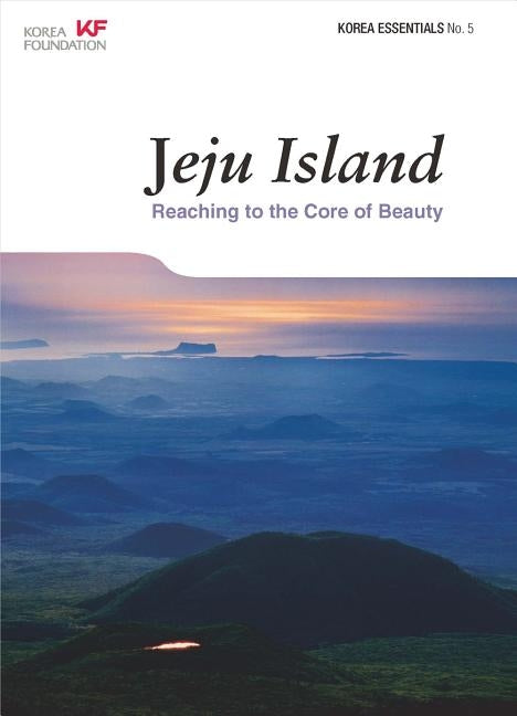 Jeju Island: Reaching to the Core of Beauty by Hilty, Anne